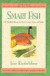 Smart Fish: 101 Healthful Recipes for Main Courses, Soups and Salads (The Jane Kinderlehrer Smart Food Series)