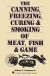 Canning, Freezing, Curing and Smoking of Meat, Fish and Game