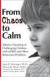 From Chaos to Calm: Effective Parenting for Challenging Children With Adhd and Other Behavioral Problems