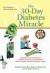 The 30-Day Diabetes Miracle: Lifestyle Center of America's Complete Program to Stop Diabetes, Restore Health, and Build Natural Vitality