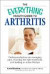 Everything Health Guide to Arthritis: Get Relief from Pain, Understand Treatment and Be More Active! (Everything: Health and Fitness)
