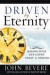 Driven by Eternity : Making Your Life Count Today & Forever