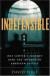 Indefensible : One Lawyer's Journey into the Inferno of American Justice