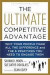 The Ultimate Competitive Advantage: Why Your People Make All the Difference and the 6 Practices You Need to Engage Them