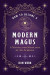 How to Become a Modern Magus: A Manual for Magicians of All Schools