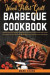 Wood Pellet Grill Barbeque Cookbook: Mouth Watering Barbeque Recipes to Impress your Friends and Family. Including Tips and Techniques for Beginners a