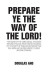 Prepare Ye the Way of the Lord!: The Signs of the Times Signal the Soon Return of Satan, from the Bottomless Pit, to Start the Tribulation Period that ... as the Precursor to Jesus' Second Coming!