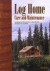 Log Home Care and Maintenance : Everything You Need to Know to Buy, Maintain, and Enjoy Your Log Home