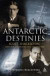 Antarctic Destinies: Scott, Shackleton, and the Changing Face of Heroism