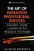 The Art of Managing Professional Services: Insights from Leaders of the World's Top Firm
