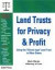Land Trusts for Privacy & Profit: Using the "Illinois-Type" Land Trust in Other States