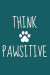Think Pawsitive: Lined Journal Notebook for Cat Lovers, Dog Owners, Pet Lovers