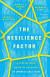 The Resilience Factor - A Step-by-Step Guide to Catalyze an Unbreakable Team