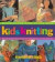 Kids Knitting: Projects for Kids of all Age