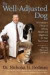 The Well-Adjusted Dog: Dr. Dodman's Seven Steps to Lifelong Health and Happiness for Your BestFriend