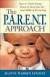 The P.A.R.E.N.T Approach: How to Teach Young Moms & Dads the Art and Skills of Parenting