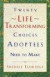 Twenty Life Transforming Choices Adoptees Need to Make