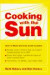 Cooking with the Sun: How to Build and Use Solar Cookers