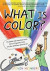 What Is Color?: The Global, Brain-Exploding Story of Pigments, Paint, and the Wondrous World of Art