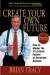 Create Your Own Future : How to Master the 12 Critical Factors of Unlimited Success