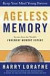 Ageless Memory: Simple Secrets for Keeping Your Brain Young - Foolproof Methods for People Over 50