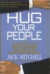 Hug Your People: The Proven Way to Hire, Inspire, and Recognize Your Employees and Achieve Remarkable Result