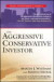The Aggressive Conservative Investor (Wiley Investment Classics)