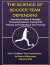 The Science of Soccer Team Defending: Professional Defensive Drills, Defending Principles & Strategies, Pressing, Zonal Defending & Zonal Pressing