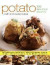 Potato: 150 Fabulous Recipes: A Definitive Cook's Guide to Potatoes: the Complete Potato-Lover's Handbook - Identification, Preparation, Techniques ... by Step in More Than 800 Stunning Photographs