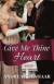 Give Me Thine Heart: A Novella