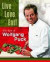 Live, Love, Eat!: The Best of Wolfgang Puck