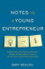 Notes to a Young Entrepreneur: Everything a High School Student Needs to Know About Turning an Idea Into a Successful Business