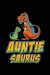Auntie Saurus: Funny Aunt Birthday Gift Auntiesaurus Dinosaur Notebook / Journal 6x9 With 120 Blank Ruled Pages