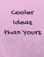 Cooler Ideas Than Yours: Sassy Ideas Notebook (Composition Book Journal) (8.5 X 11 Large)