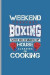 Weekend Forecast Boxing: For Training Log and Diary Journal for Boxing Lover (6x9) Lined Notebook to Write in