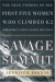 Savage Summit                                                                    : The True Stories of the First Five Women Who Climbed K2, the World's Most Feared Mountain