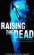 Raising the Dead: A True Story of Death and Survival