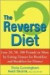 The Reverse Diet: Lose Weight by Eating Dinner for Breakfast and Breakfast for Dinner