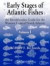 Early Stages Of Atlantic Fishes: An Identification Guide For The Western Central North Atlantic (Marine Biology)