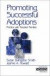 Promoting Successful Adoptions : Practice with Troubled Families (Sage Sourcebooks for the Human Services)
