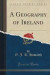 A Geography of Ireland (Classic Reprint)