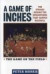 A Game of Inches : The Stories Behind the Innovations That Shaped Baseball Volume 1: The Game on the Field