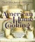 American Home Cooking : Over 300 Spirited Recipes Celebrating Our Rich Tradition of Home Cooking
