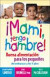 Mami, tengo hambre!: Buena alimentacion para los pequenos (Teen Pregnancy and Parenting series) (Spanish Edition)