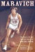 Maravich : The Short Life and Thriving Legacy of Pistol Pete