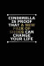 Cinderella Is Proof That a New Pair of Shoes Can Change Your Life: Motivational Funny Journal - 120-Page Blank Page Funny Notebook - 6 X 9 Perfect Bou