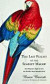 The Last Flight of the Scarlet Macaw: One Woman's Fight to Save the World's Most Beautiful Bird