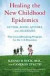 Healing the New Childhood Epidemics: Autism, ADHD, Asthma, and Allergies: The Groundbreaking Program for the 4-A Disorder