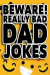 Beware! Really Bad Dad Jokes: Blank Book To Write In Funny Bad Dad Gags and Funnies. Ideal Father's day or birthday gift 100 Pages Ruled 9x6