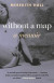 Without a Map (Updated): A Memoir